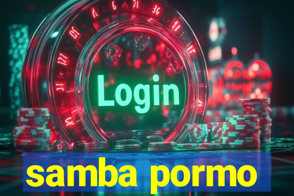 samba pormo